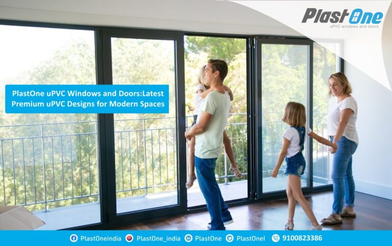 PlastOne uPVC Windows and Doors:Latest Premium uPVC Designs for Modern Spaces