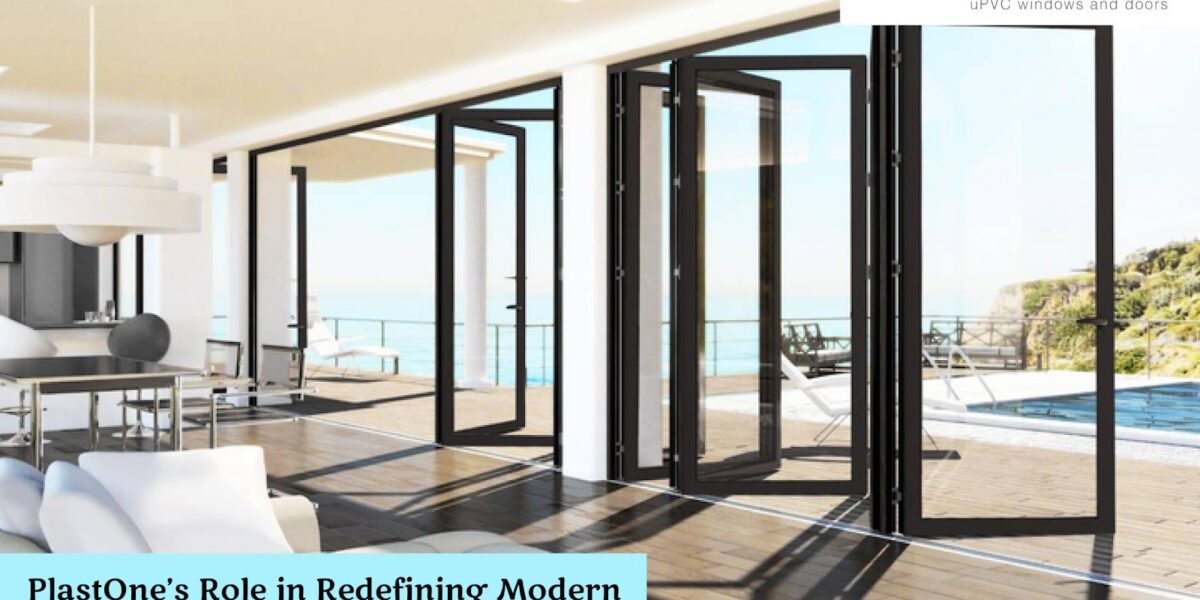 PlastOne’s Role in Redefining Modern Architecture with uPVC Solutions