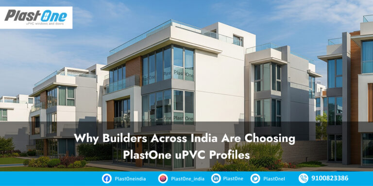 Why Builders Across India Are Choosing PlastOne uPVC Profiles